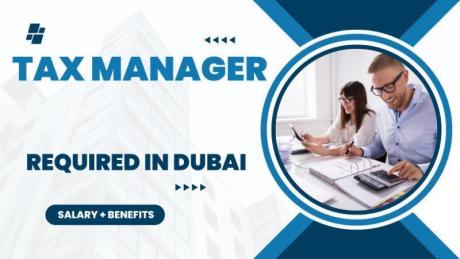 Tax Manager Required in Dubai