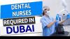 Dental Nurses Required in Dubai