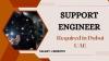 Support Engineer Required in Dubai