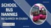 School Bus Nannies Required in Dubai