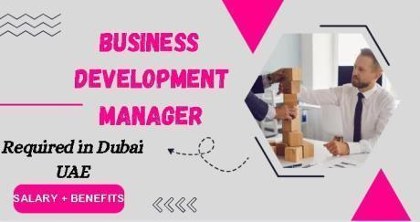 Business Development Manager Required in Dubai