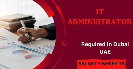 IT Administrator Required in Dubai