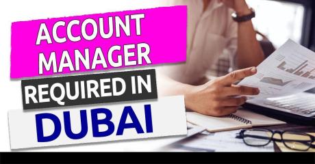 Account Manager Required in Dubai