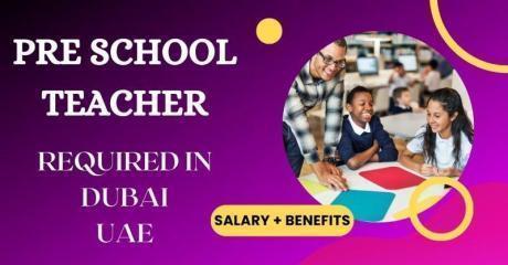 Pre school Teacher Required in Dubai