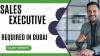 Sales Executive Required in Dubai