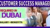 Customer Success Manager Required in Dubai