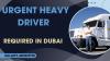 Urgent Heavy Driver Required in Dubai