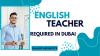 ENGLISH TEACHER Required in Dubai