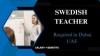 Swedish Teacher Required in Dubai