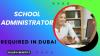 School Administrator Required in Dubai