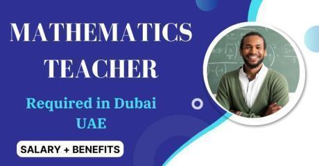 Mathematics Teacher Required in Dubai