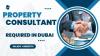 Property Consultant Required in Dubai -