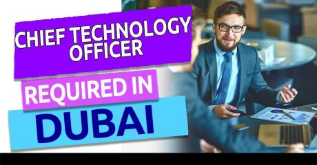 Chief Technology Officer Required in Dubai