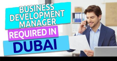 Business Development Manager Required in Dubai