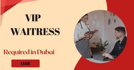 VIP Waitress Required in Dubai