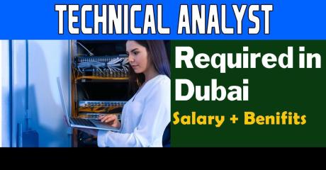 Technical Analyst Required in Dubai