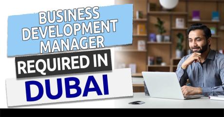 Business Development Manager Required in Dubai -