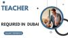 Teacher Required in Dubai