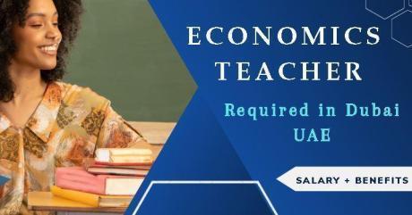 Economics Teacher Required in Dubai