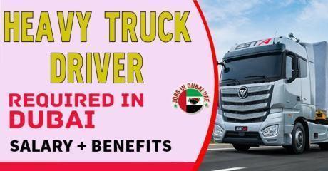 HEAVY TRUCK DRIVER Required in Dubai
