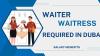 WAITER & WAITRESS Required in Dubai