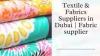 Textile & Fabrics Suppliers In Dubai