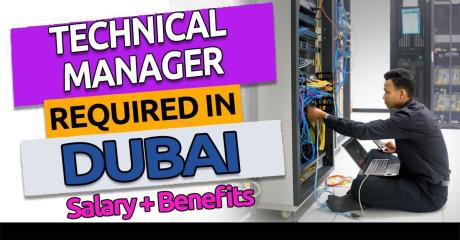 Technical Manager Required in Dubai