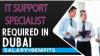 IT Support Specialist Required in Dubai