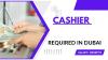 Cashier Required in Dubai