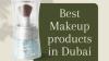 Best Makeup Products In Dubai