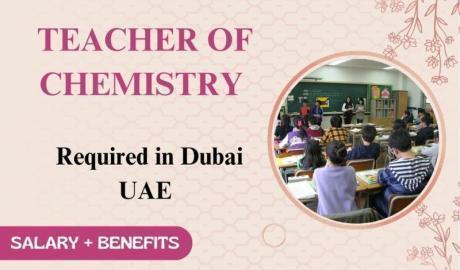 Teacher of Chemistry Required in Dubai