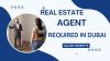 Real Estate Agent Required in Dubai