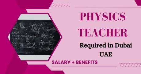 Physics Teacher Required in Dubai