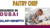 Pastry Chef Required in Dubai