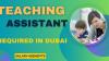 TEACHING ASSISTANT Required in Dubai