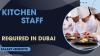 Kitchen Staff Required in Dubai