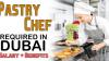 Pastry Chef Required in Dubai