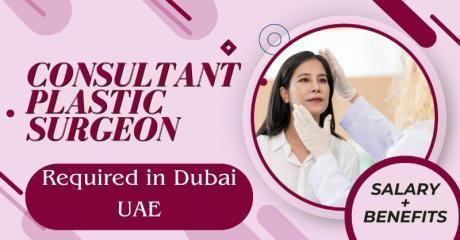 Consultant Plastic Surgeon Required in Dubai