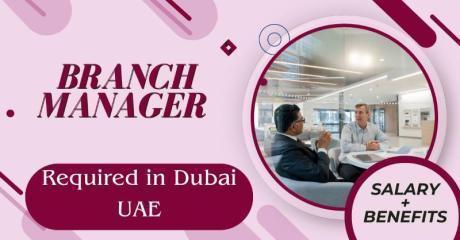Branch Manager Required in Dubai