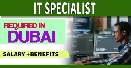 IT Specialist Required in Dubai