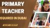 Primary Teacher Required in Dubai