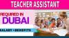 TEACHER ASSISTANT Required in Dubai