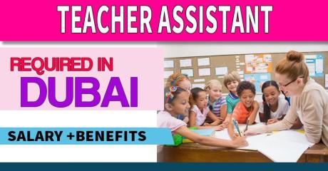 TEACHER ASSISTANT Required in Dubai