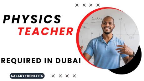 Physics Teacher Required in Dubai
