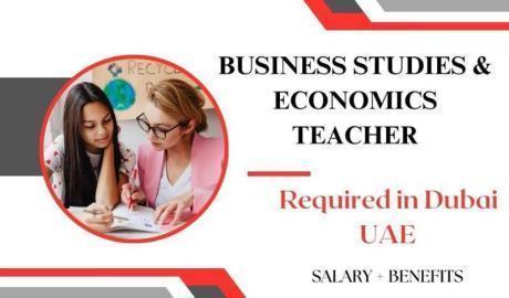 Business Studies & Economics Teacher Required in Dubai