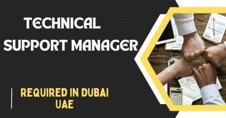 Technical Support Manager Required in Dubai