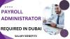 Payroll Administrator Required in Dubai