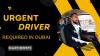 Urgent Driver Required in Dubai