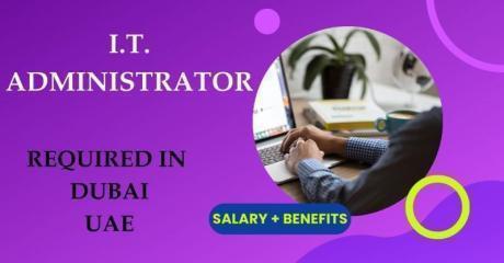 I.T. Administrator Required in Dubai