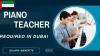 Piano Teacher Required in Dubai